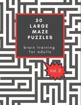 Paperback 50 Large Maze Puzzles: Brain training for Adults: Provides hours of challenging fun, / Great Christmas gift for seniors / Also good for Secre Book