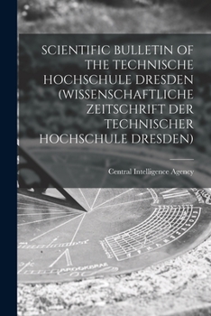 Paperback Scientific Bulletin of the Technische Hochschule Dresden (Wissenschaftliche Zeitschrift Der Technischer Hochschule Dresden) Book