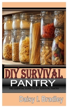 Paperback DIY Survival Pantry: The Essential Guide To Diy survival pantry Book