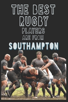 Paperback The Best Rugby Players are from Southampton journal: 6*9 Lined Diary Notebook, Journal or Planner and Gift with 120 pages Book