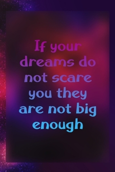 Paperback If Your Dreams Do Not Scare You They Are Not Big Enough: Notebook Journal Composition Blank Lined Diary Notepad 120 Pages Paperback Universe Texture D Book