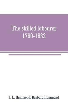 Paperback The skilled labourer, 1760-1832 Book