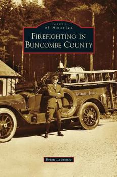 Firefighting in Buncombe County - Book  of the Images of America: North Carolina