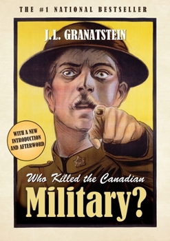Who Killed the Canadian Military?: What Canada Must Do to Defend Itself in the 21st Century