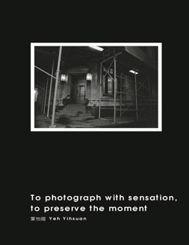 Paperback To Photograph With Sensation, to Preserve The Moment: 攝影曾經 [Chinese] Book