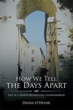 Hardcover How We Tell the Days Apart: Life in a Senior Residential Condominium Book