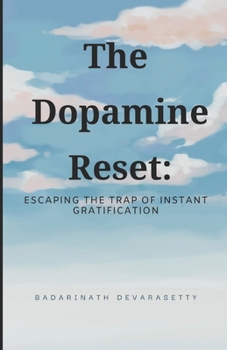 Paperback The Dopamine Reset: Escaping the Trap of Instant Gratification Book