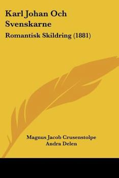 Paperback Karl Johan Och Svenskarne: Romantisk Skildring (1881) Book