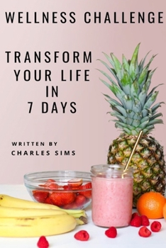 Paperback Wellness Challenge: Transform Your Life In 7 Days Book