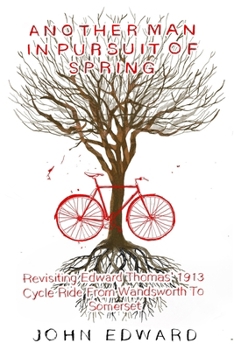 Paperback Another Man In Pursuit of Spring: Revisiting Edward Thomas' 1913 Cycle Ride From Wandsworth To Somerset Book