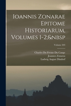 Paperback Ioannis Zonarae Epitome Historiarum, Volumes 1-2; Volume 203 [Japanese] Book