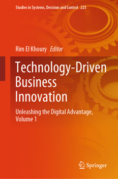Hardcover Technology-Driven Business Innovation: Unleashing the Digital Advantage, Volume 1 Book