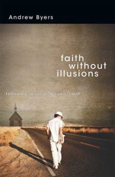 Paperback Faith Without Illusions: Following Jesus as a Cynic-Saint (Large Print 16pt) [Large Print] Book