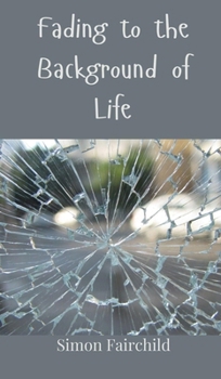 Hardcover Fading to the Background of Life Book