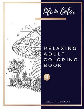 Paperback RELAXING ADULT COLORING BOOK (Book 4): Anxiety and Depression Relaxing Coloring Book for Adults - 40+ Premium Coloring Patterns (Life in Color Series) Book