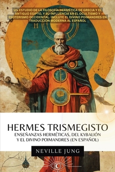 Paperback Hermes Trismegisto: Enseñanzas Herméticas, Del Kybalión Y El Divino Poimandres [Spanish] Book