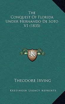 Hardcover The Conquest of Florida Under Hernando de Soto V1 (1835) Book