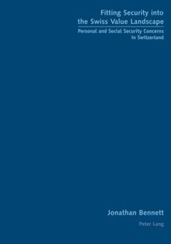 Paperback Fitting Security into the Swiss Value Landscape: Personal and Social Security Concerns in Switzerland Book