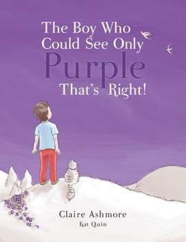 Paperback The Boy Who Could See Only Purple. That's Right!: Encouraging children to embrace change Book