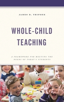 Paperback Whole-Child Teaching: A Framework for Meeting the Needs of Today's Students Book