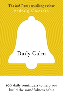 Daily Calm: 100 Daily Reminders to Help You Build the Mindfulness Habit