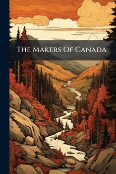 Paperback The Makers Of Canada: Baldwin, Lafontaine, Hincks ... By S. Leacock. 1907 Book
