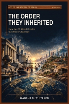 Paperback The Order They Inherited: How the G7 World Created the BRICS Challenge Book