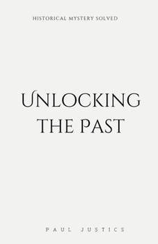 Paperback Unlocking the Past: Historical Mystery Solved Book