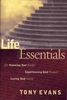 Hardcover Life Essentials for Knowing God Better, Experiencing God Deeper, Loving God More Book