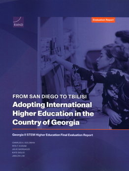 Paperback From San Diego to Tbilisi--Adopting International Higher Education in the Country of Georgia: Georgia II Stem Higher Education Final Evaluation Report Book