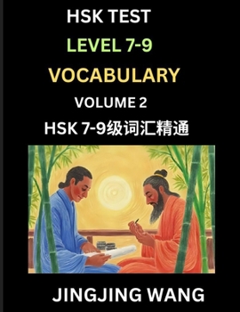 HSK Level 7, 8, 9 Vocabulary (Part 2)- Self-learn Chinese Words with Example Sentences, and Essays to Prepare HSK 7-9 Test, A Guide to Study and Qualify Advanced Mandarin Language Test