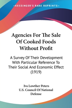 Agencies For The Sale Of Cooked Foods Without Profit: A Survey Of Their Development With Particular Reference To Their Social And Economic Effect