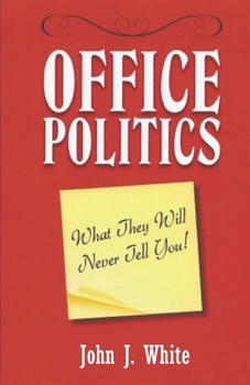 Paperback Office Politics: What They Will Never Tell You Book