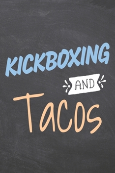 Kickboxing and Tacos: Kickboxing Notebook, Planner or Journal | Size 6 x 9 | 110 Dotted Pages | Office Equipment, Supplies |Funny Kickboxing Gift Idea for Christmas or Birthday