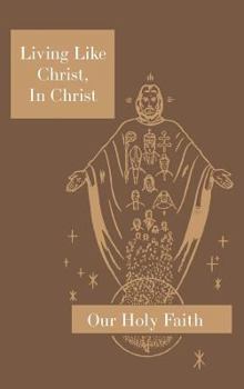 Hardcover Living Like Christ, In Christ: Our Holy Faith Series Book