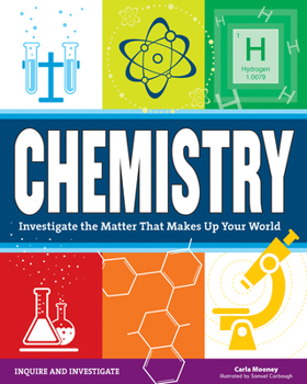 Hardcover Chemistry: Investigate the Matter That Makes Up Your World Book