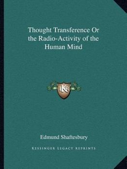 Thought Transference Or the Radio-Activity of the Human Mind