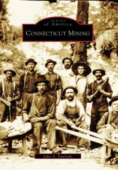Connecticut Mining - Book  of the Images of America: Connecticut