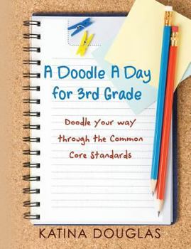 Paperback A Doodle A Day for 3rd Grade: Doodle your way through the Common Core Standards Book