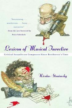 Paperback Lexicon of Musical Invective: Critical Assaults on Composers Since Beethoven's Time Book