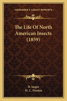 Paperback The Life Of North American Insects (1859) Book