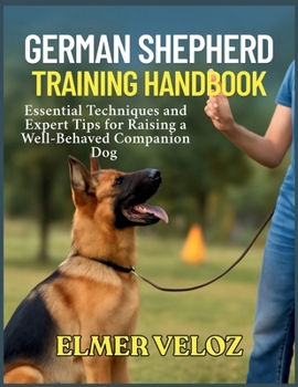 Paperback German Shepherd Training Handbook: Essential Techniques and Expert Tips for Raising a Well-Behaved Companion Dog Book