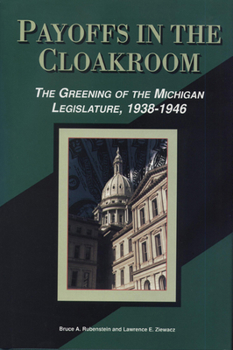 Hardcover Payoffs in the Cloakroom: The Greening of the Michigan Legislature, 1938-1946 Book