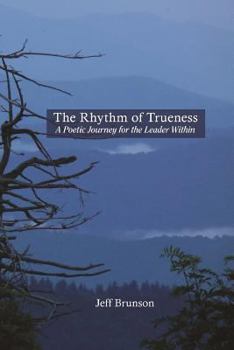 Paperback The Rhythm of Trueness: A Poetic Journey for the Leader Within Book