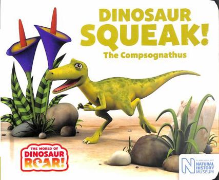 Board book Dinosaur Squeak! The Compsognathus (The World of Dinosaur Roar!, 10) Book