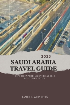 Paperback 2023 Saudi Arabia Travel Guide: Tips to exploring Saudi Arabia beautiful cities Book