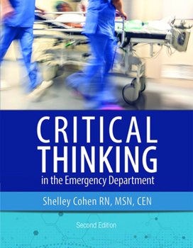 Paperback Critical Thinking in the Emergency Department, Second Edition: Skills to Assess, Analyze, and ACT Book