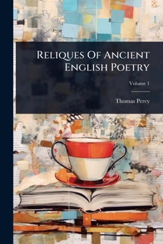 Reliques Of Ancient English Poetry