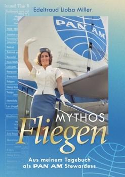 Paperback Mythos Fliegen: Aus meinem Tagebuch als Pan Am Stewardess [German] Book