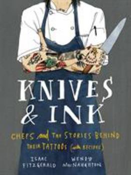 Hardcover Knives & Ink: Chefs and the Stories Behind Their Tattoos (with Recipes) Book